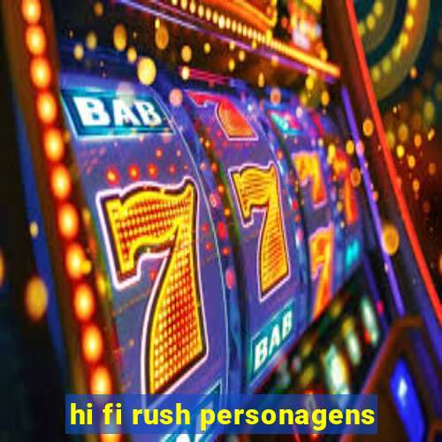 hi fi rush personagens