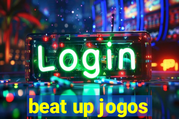 beat up jogos