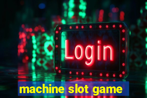 machine slot game