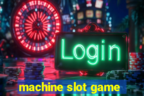 machine slot game