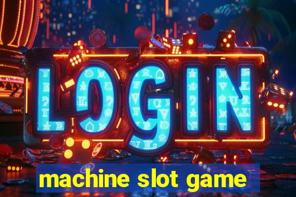 machine slot game