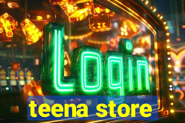 teena store