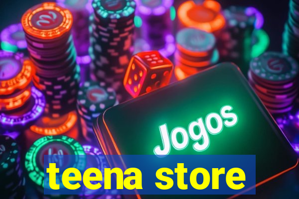 teena store