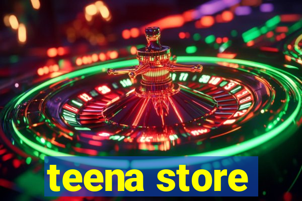 teena store