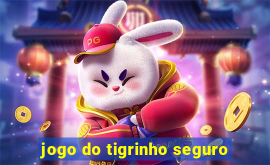 jogo do tigrinho seguro