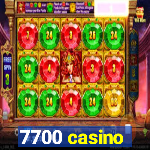 7700 casino