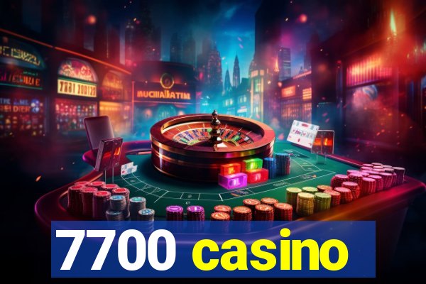 7700 casino