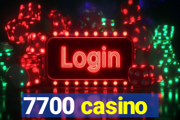 7700 casino