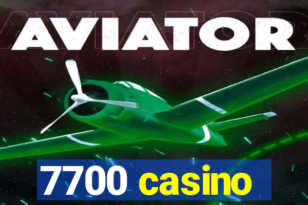 7700 casino