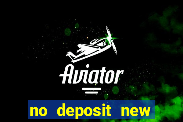 no deposit new online casinos