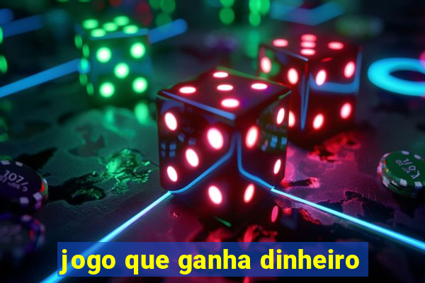 jogo que ganha dinheiro