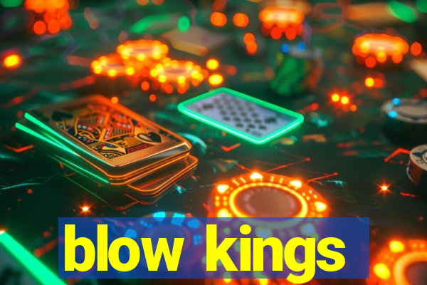 blow kings