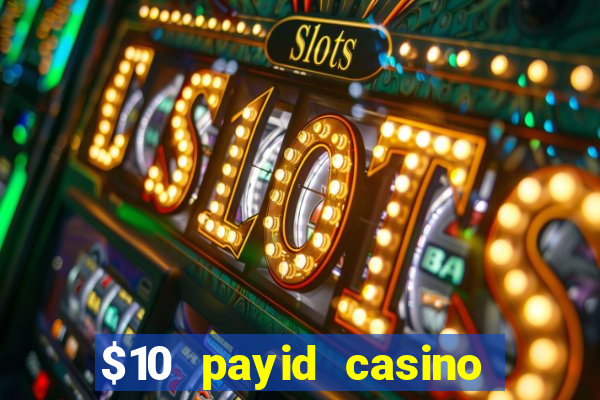 $10 payid casino real money