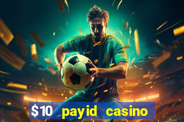 $10 payid casino real money