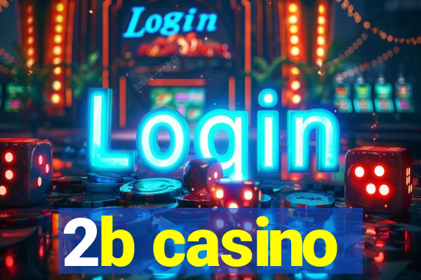 2b casino