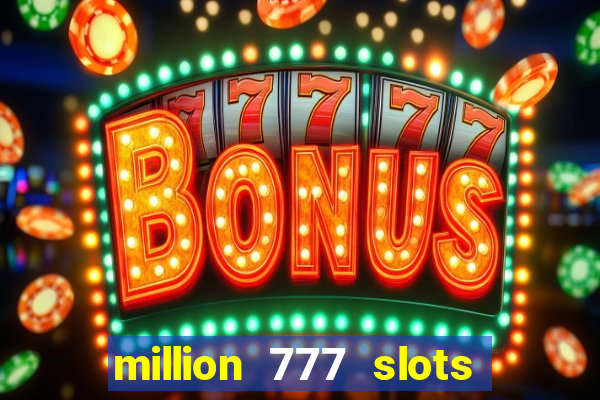 million 777 slots paga mesmo