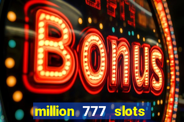 million 777 slots paga mesmo