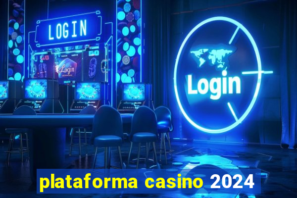 plataforma casino 2024