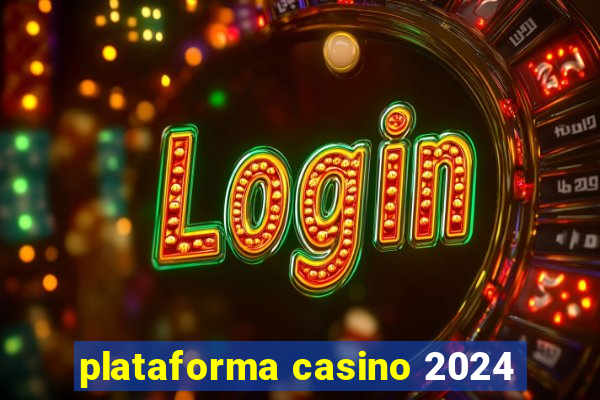 plataforma casino 2024