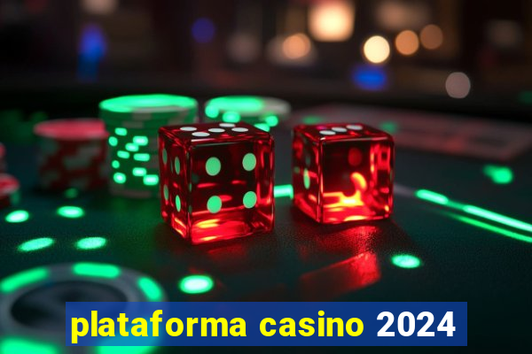 plataforma casino 2024