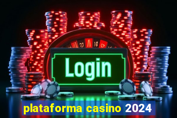 plataforma casino 2024