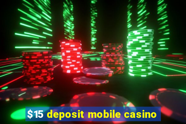 $15 deposit mobile casino