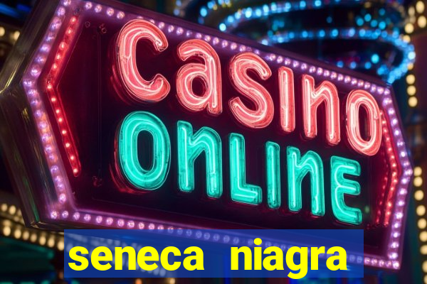 seneca niagra resort and casino