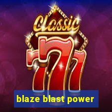 blaze blast power