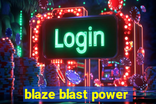 blaze blast power