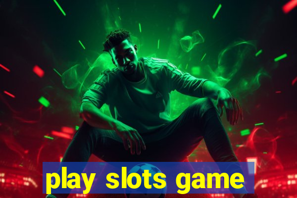 play slots game