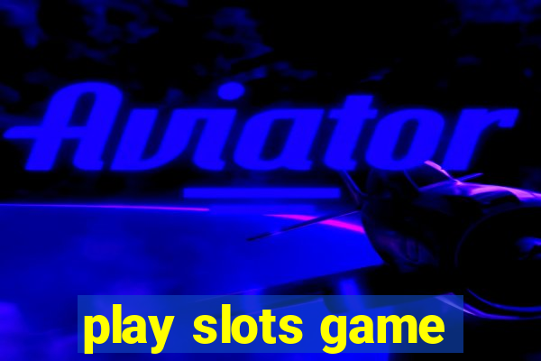 play slots game