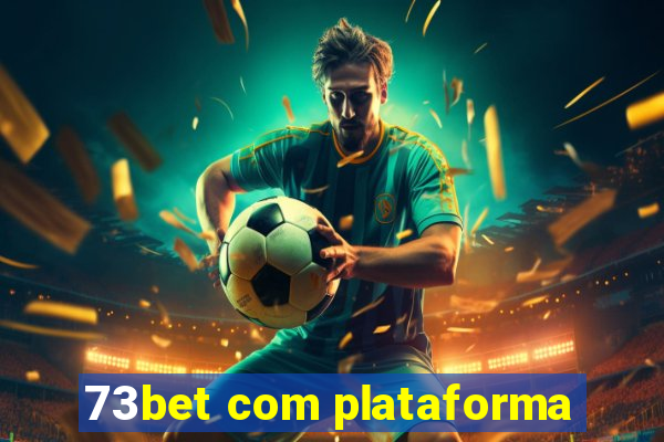 73bet com plataforma