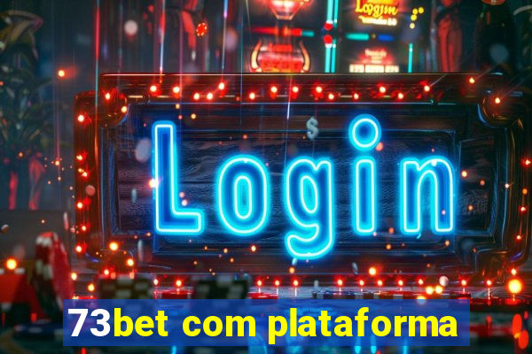 73bet com plataforma