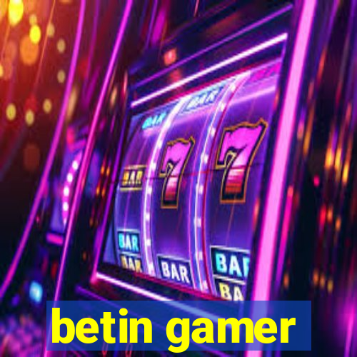 betin gamer