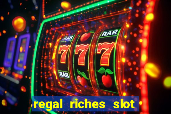 regal riches slot free play