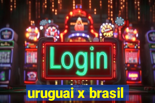 uruguai x brasil