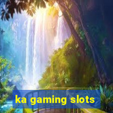 ka gaming slots