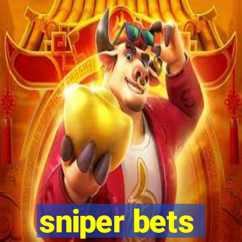 sniper bets