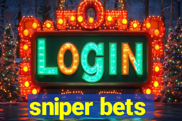 sniper bets