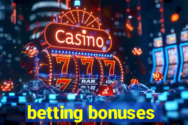 betting bonuses