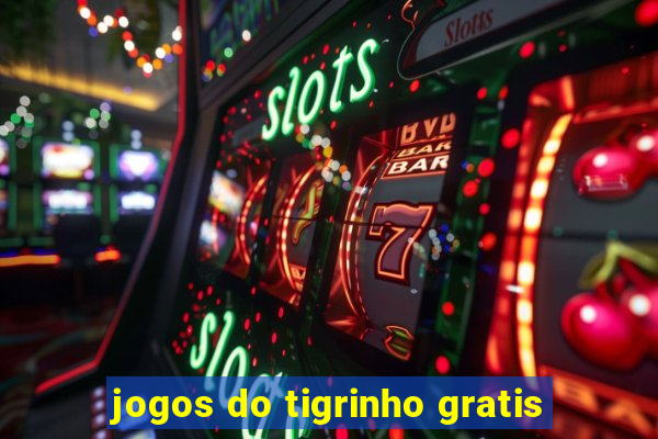 jogos do tigrinho gratis