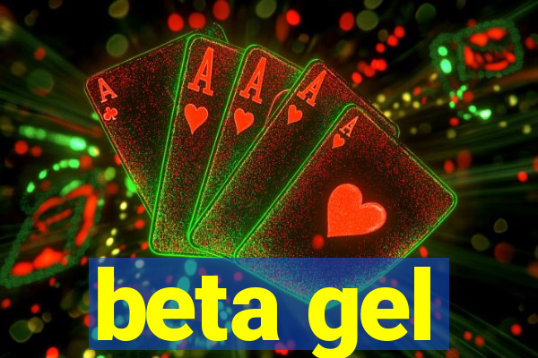 beta gel