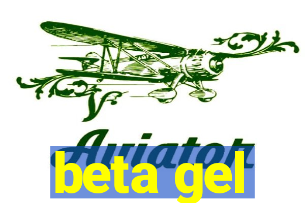 beta gel