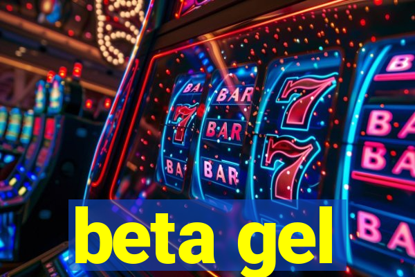 beta gel