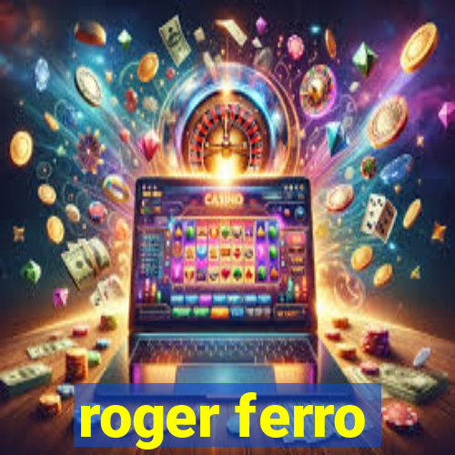 roger ferro