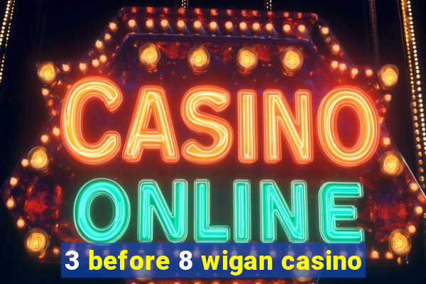 3 before 8 wigan casino