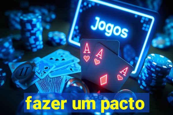 fazer um pacto