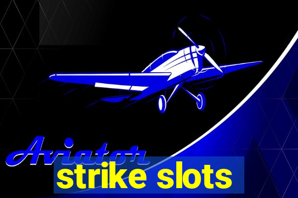 strike slots