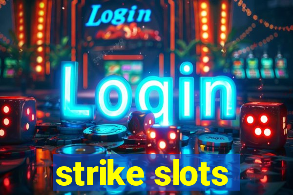 strike slots