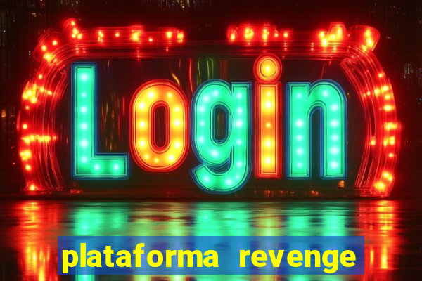 plataforma revenge tigrinho 2